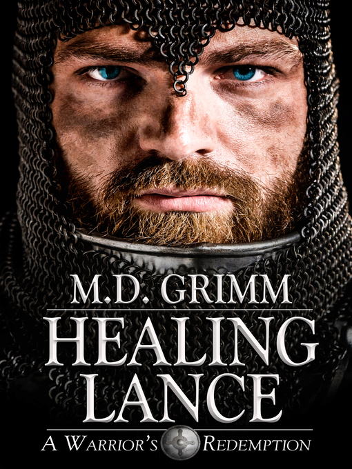 Title details for Healing Lance (A Warrior's Redemption 1) by M.D. Grimm - Available